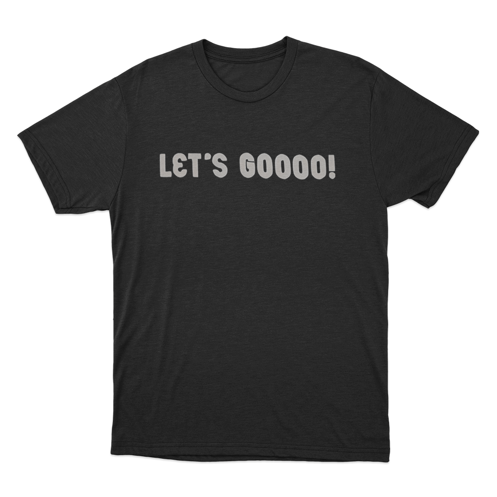Let's Gooooo Unisex T Shirt Black Lets Gooooo Unisex T Shirt Black